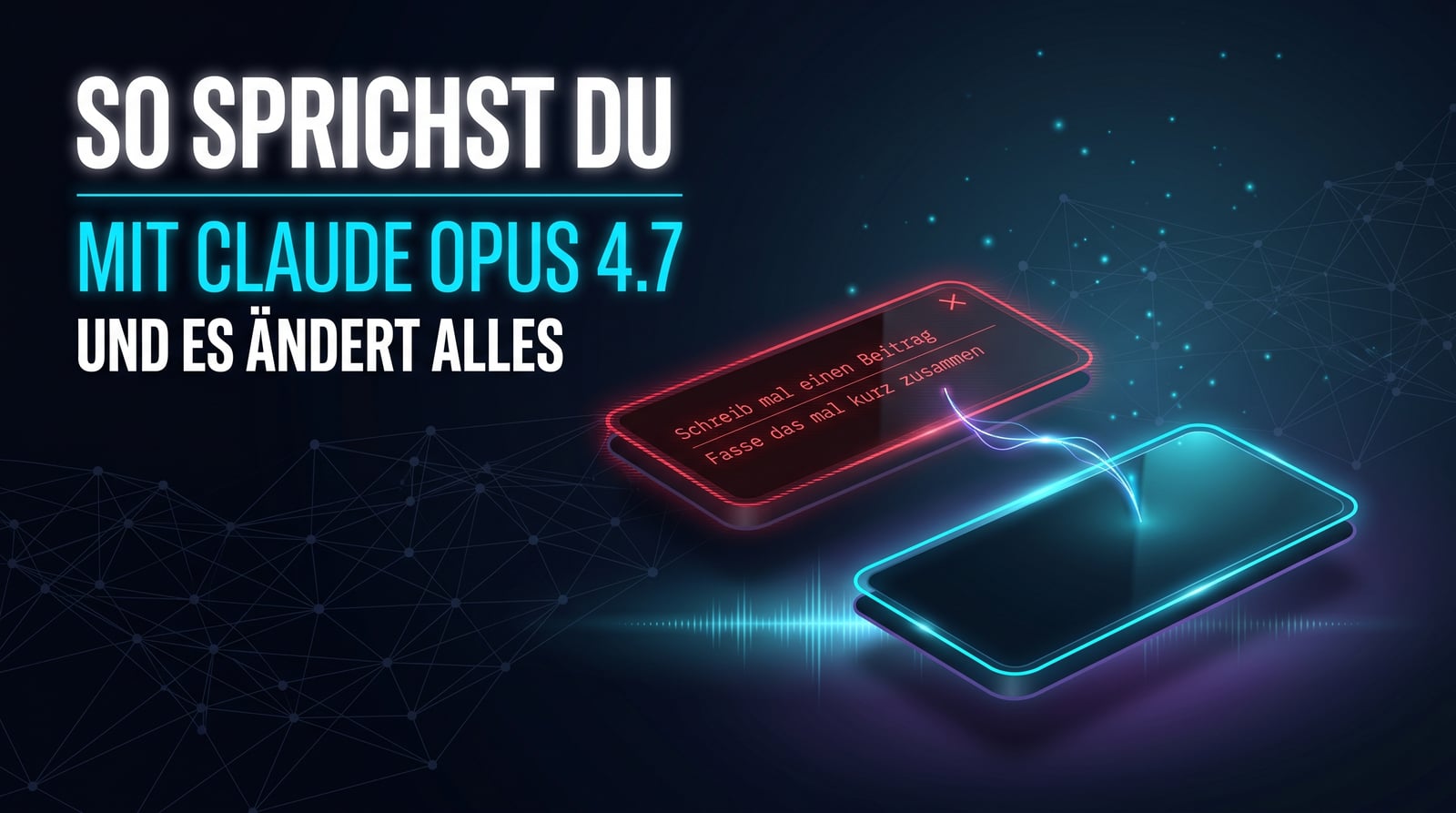 So sprichst du mit Claude Opus 4.7, und es ändert alles